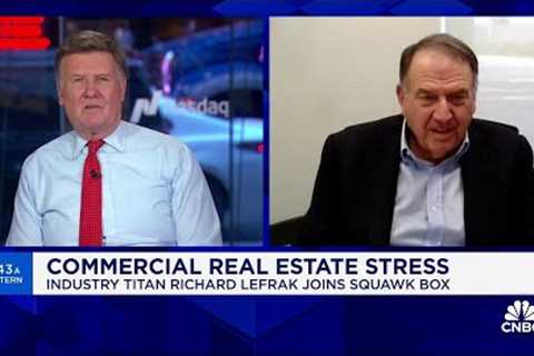 Commercial real estate will be 'a dull pain' that continues in the system, says Richard LeFrak