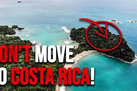 Why I left Costa Rica? (The Good, Bad &amp; Ugly)