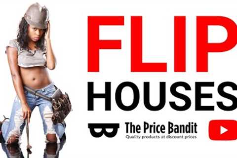 How To Flip Real Estate (Part 4 of 4)
