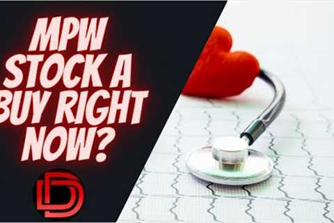 Medical Properties Trust Stock News and MPW Stock Analysis