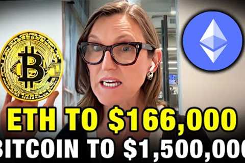 Ethereum To $166,000,  Bitcoin To $1.5 Million - Here's WHY Cathie Wood Crypto Prediction