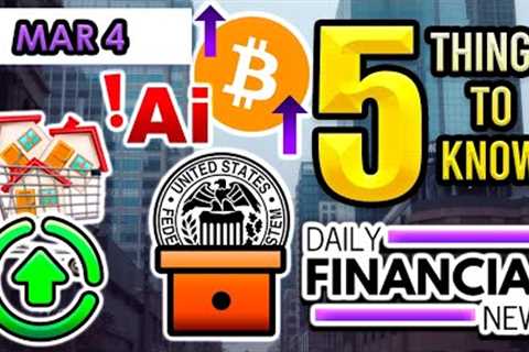 Mar 4 Financial News: Housing Market Update, Fed Speeches, Bitcoin Rise, AI is Here, Inflation, 24.1