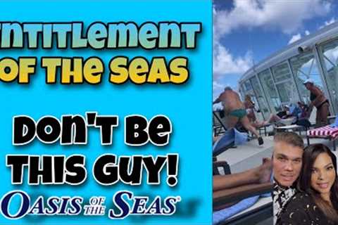 Don't be this guy! Entitlement of the Seas! 🚢