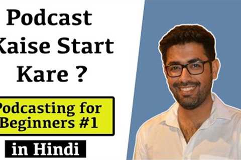 Introduction to Podcast in Hindi | Podcasting for Beginners Course #1