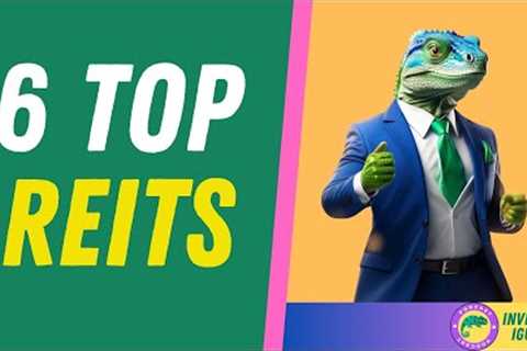 6 Top REITs for April 2024  |  The Investing Iguana 🦖