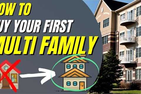 How to Buy Your First Multifamily Property | MULTI-Family Investing