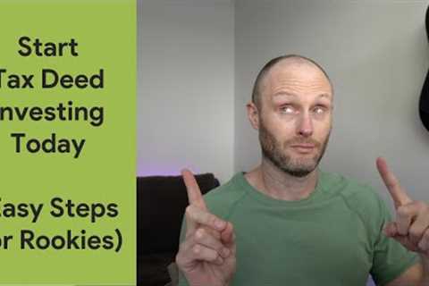 Start Tax Deed Investing Today (Easy Steps For Rookies)