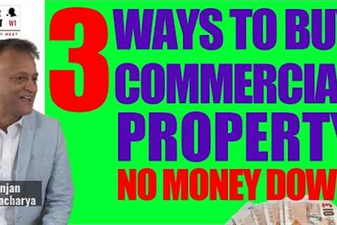 How To Buy UK Property With No Money Down | Commercial Property Investing