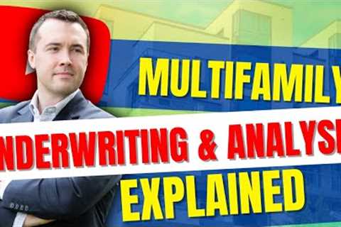 Multifamily Underwriting &amp; Analysis Explained For Beginners