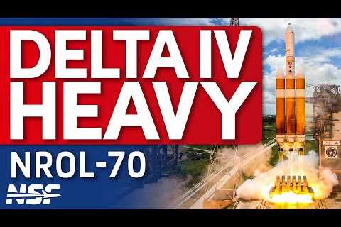 The Final Delta IV Heavy: ULA Launches the NROL-70 Mission