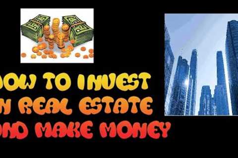 How to invest in real estate and make money 💲💲💲💰💰
