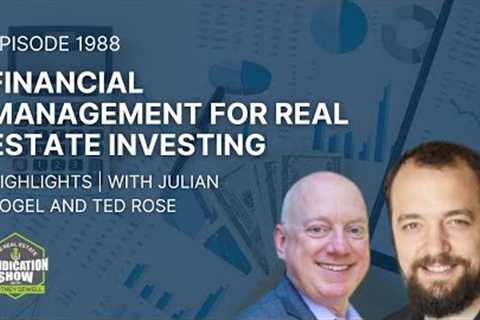 Financial Management For Real Estate Investing | Highlights Julian Vogel &amp; Ted Rose