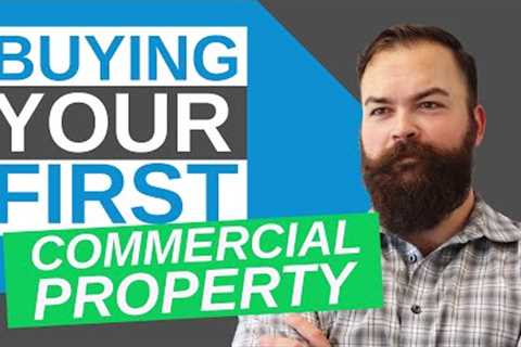 Commercial Real Estate Investing: 5 Steps to Buying Your First Property