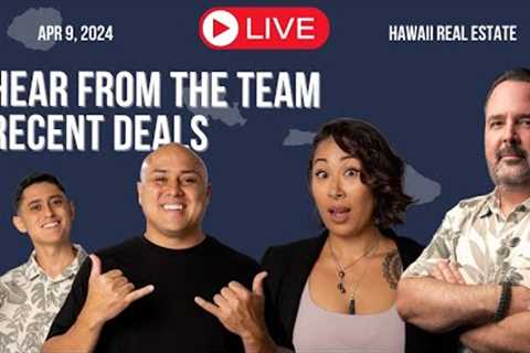 Apr.09 2024: Hear From The Team. Recent Deals. LIVE Hawaii Real Estate