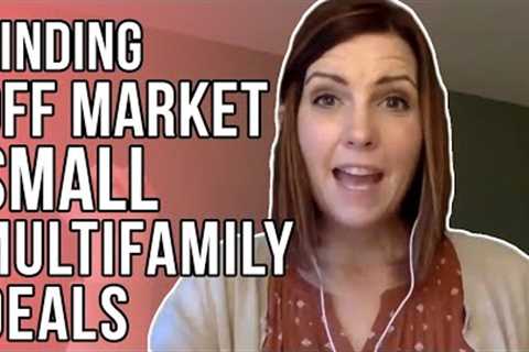 Finding Off Market Small Multifamily Properties