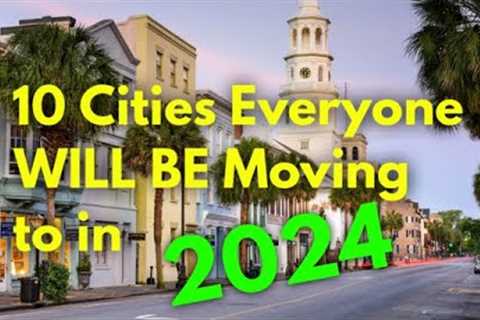 Top 10 Cities EVERYONE is MOVING TO in America in 2024