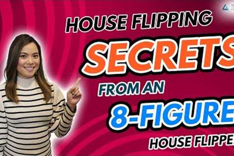 My TOP SECRETS As An 8 Figure House Flipper - MUST WATCH For House Flipping Beginners