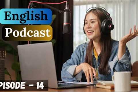 Learn English With Podcast Conversation Episode 14 | English Podcast For Beginners |#englishpodcast