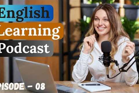Learn English With Podcast Conversation Episode 8 | English Podcast For Beginners | #englishpodcast