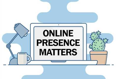 The Power of Online Presence: Strengthening Your Image on the Internet