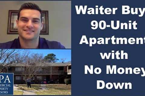 Waiter Buys 90 Unit Apartment with No Money Down