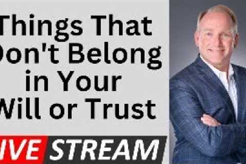 Provisions To Exclude From Your Will or Trust