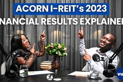 Acorn I-REIT's 2023 Financial Results Explained! | How Does Vuka Pay Dividends? | REITs In Kenya