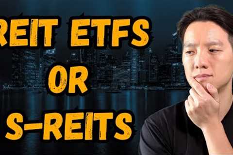 REIT ETFs vs S-REITs | Are S-REITs a better choice?