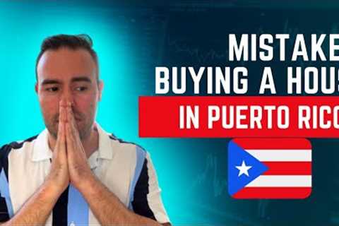 Buying a House in Puerto Rico &amp; mistakes YOU SHOULDN'T DO | Puerto Rico Real Estate