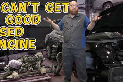 Why CAN'T I Get A Good USED Engine? What's Going On?