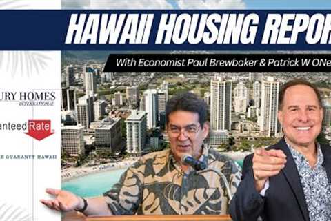 Hawaii Housing Report May 2024 with economist Paul Brewbaker &amp; Patrick ONeill R.