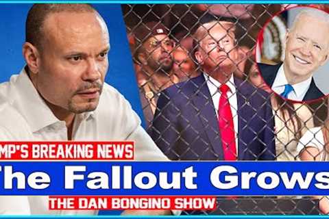 The Dan Bongino Show 🔥 [ TRUMP'S BREAKING NEWS ] 🔥 The Fallout Grows!