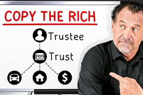 Why The Rich Put EVERYTHING In Their Living Trust