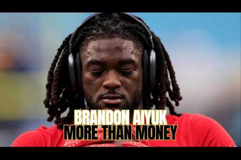 49ers - Brandon Aiyuk - More Than Money