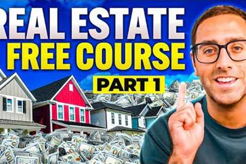 Ultimate Real Estate Guide for Beginners (FREE COURSE, Pt.1)