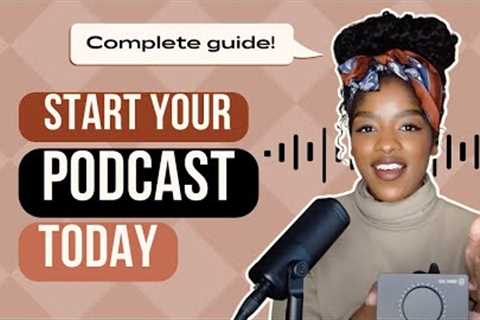 Start your podcast in 5 steps | ULTIMATE guide to podcasting | How to start a podcast for beginners