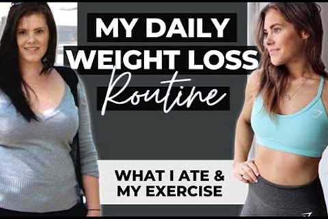 My 30kg Routine To Lose Weight - What I Ate In A Day, Workout Routine &amp; Staying Motivated