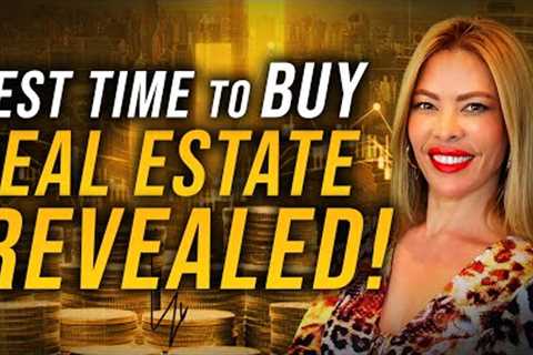 The BEST Time To Buy Real Estate