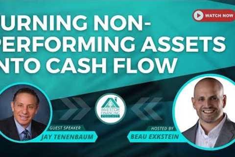 Turning Non-Performing Assets into Cash Flow [Note Investing]