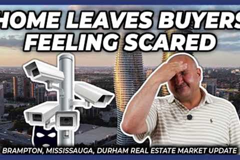 Home Leaves Buyers Feeling Scared (Peel Region Real Estate Market Update)