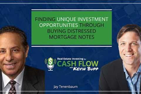 #564 Finding Unique Investment Opportunities Through Buying Distressed Mortgage Notes