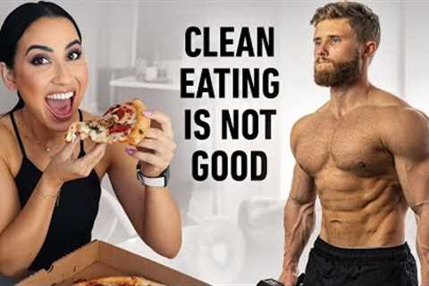 Why You Shouldn't Eat Clean: How To Lose Fat More Effectively