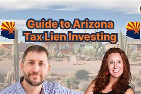 Guide to Arizona Tax Lien Investing