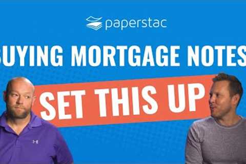 Purchasing Mortgage Notes? Set This Up 1st!