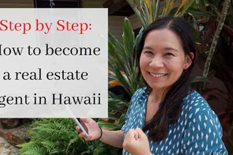 How to Become a Real Estate Agent in Hawaii - Step by Step - Everything you need to know and more!