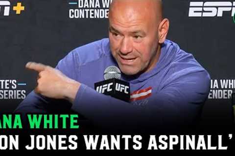 Dana White: 'There’s no way in hell Jon Jones doesn't want to fight Tom Aspinall'