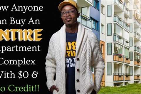 How Anyone Can Buy An ENTIRE Apartment Complex For $99 &amp; No Credit