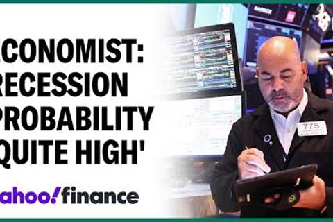 Recession probability is 'quite high,' economist says
