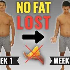 Why You’re Not Losing Fat (4 HIDDEN Mistakes You Don’t Realize You’re Making)