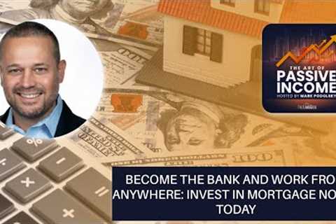 Become the Bank and Work from Anywhere: Invest in Mortgage Notes Today
